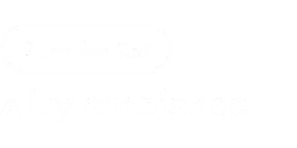 Born for Cat: Airy ambiance