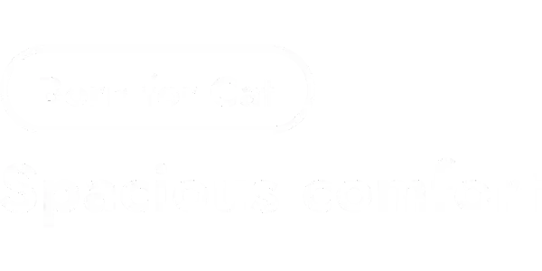 Born for Cat: Spacious comfort
